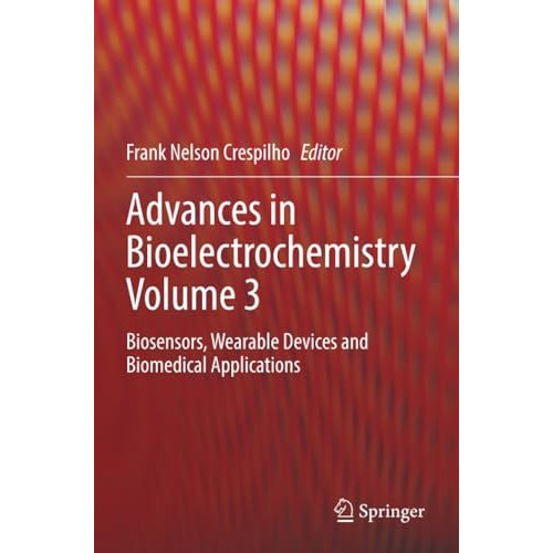 Advances in Bioelectrochemistry Volume 3: Biosensors, Wearable Devices and Biome [Paperback]