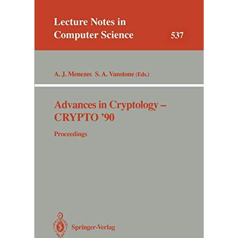 Advances in Cryptology - CRYPTO '90: Proceedings [Paperback]