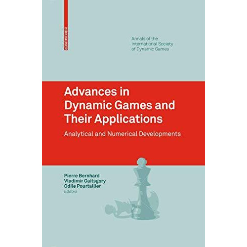 Advances in Dynamic Games and Their Applications: Analytical and Numerical Devel [Hardcover]