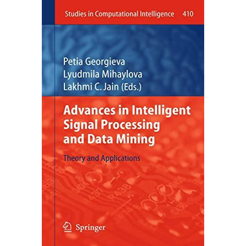 Advances in Intelligent Signal Processing and Data Mining: Theory and Applicatio [Hardcover]