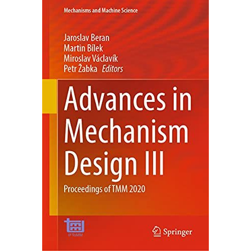 Advances in Mechanism Design III: Proceedings of TMM 2020 [Hardcover]