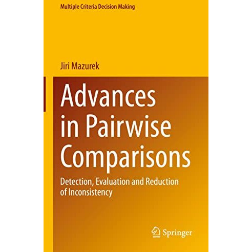 Advances in Pairwise Comparisons: Detection, Evaluation and Reduction of Inconsi [Hardcover]