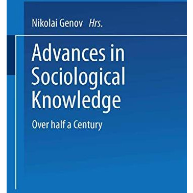 Advances in Sociological Knowledge: Over half a Century [Paperback]