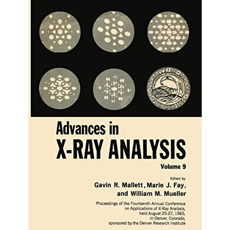 Advances in X-Ray Analysis: Volume 9 Proceedings of the Fourteenth Annual Confer [Paperback]