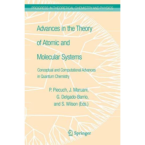 Advances in the Theory of Atomic and Molecular Systems: Conceptual and Computati [Paperback]