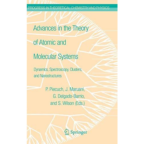 Advances in the Theory of Atomic and Molecular Systems: Dynamics, Spectroscopy,  [Hardcover]