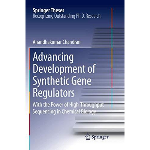 Advancing Development of Synthetic Gene Regulators: With the Power of High-Throu [Paperback]