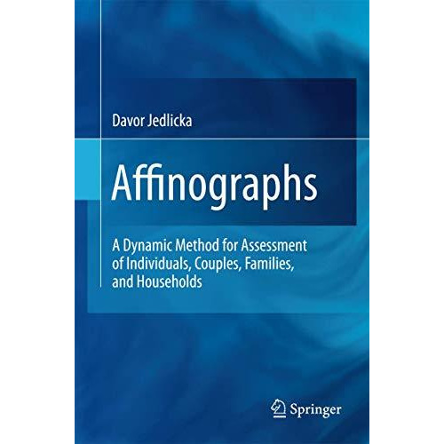 Affinographs: A Dynamic Method for Assessment of Individuals, Couples, Families, [Hardcover]