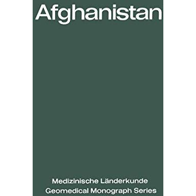 Afghanistan: Eine geographisch-medizinische Landeskunde / A Geomedical Monograph [Paperback]