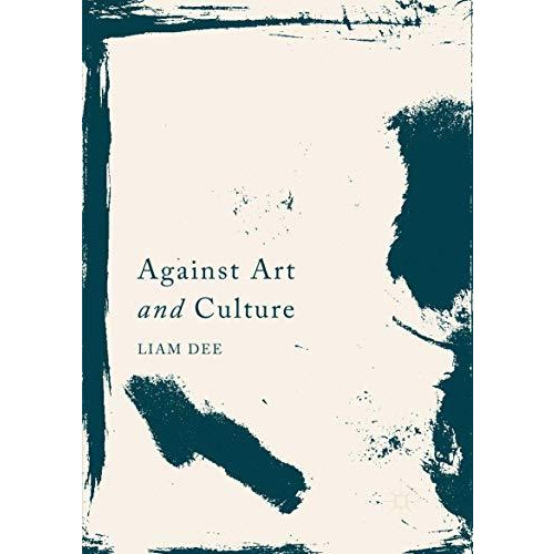 Against Art and Culture [Paperback]