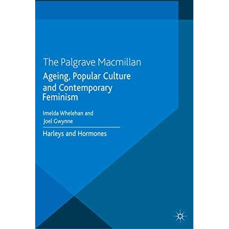 Ageing, Popular Culture and Contemporary Feminism: Harleys and Hormones [Paperback]