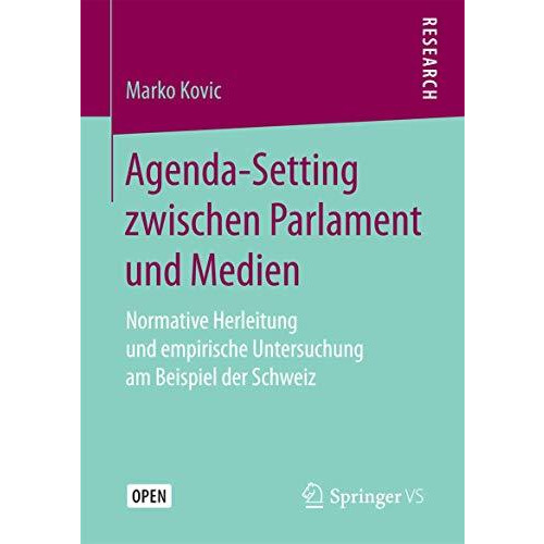 Agenda-Setting zwischen Parlament und Medien: Normative Herleitung und empirisch [Paperback]