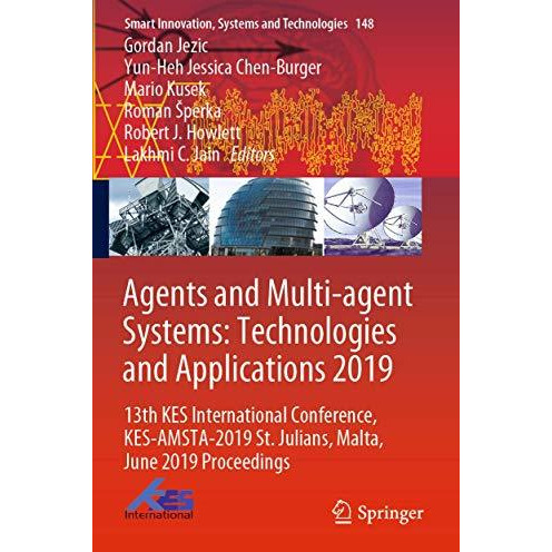 Agents and Multi-agent Systems: Technologies and Applications 2019: 13th KES Int [Paperback]