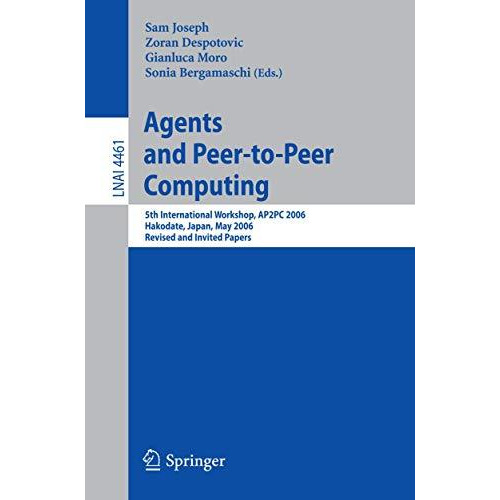 Agents and Peer-to-Peer Computing: 5th International Workshop, AP2PC 2006, Hakod [Paperback]