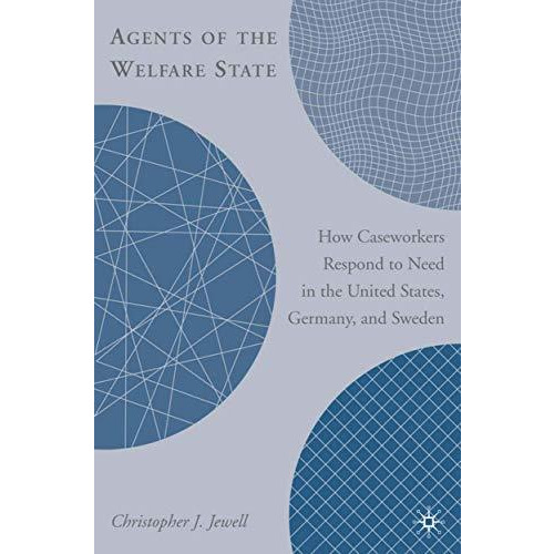 Agents of the Welfare State: How Caseworkers Respond to Need in the United State [Hardcover]