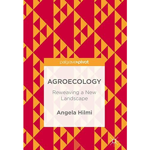 Agroecology: Reweaving a New Landscape [Hardcover]