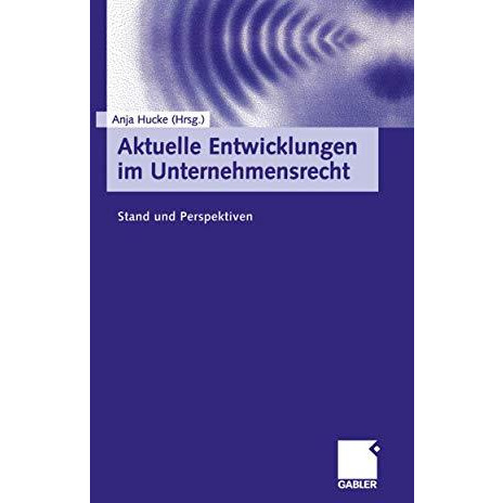 Aktuelle Entwicklungen im Unternehmensrecht: Stand und Perspektiven [Paperback]