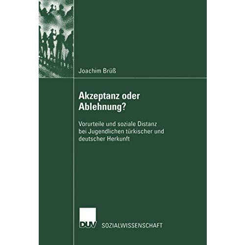 Akzeptanz oder Ablehnung?: Vorurteile und soziale Distanz bei Jugendlichen t?rki [Paperback]