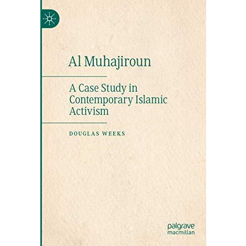 Al Muhajiroun: A Case Study in Contemporary Islamic Activism [Paperback]