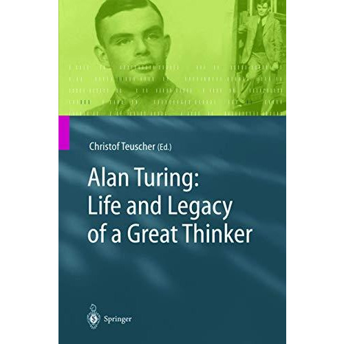 Alan Turing: Life and Legacy of a Great Thinker [Hardcover]