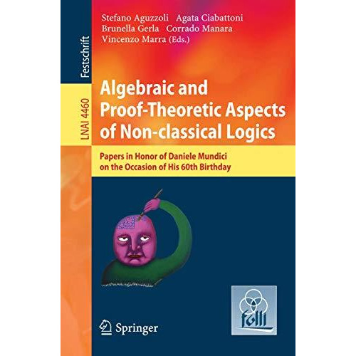 Algebraic and Proof-theoretic Aspects of Non-classical Logics: Papers in Honor o [Paperback]