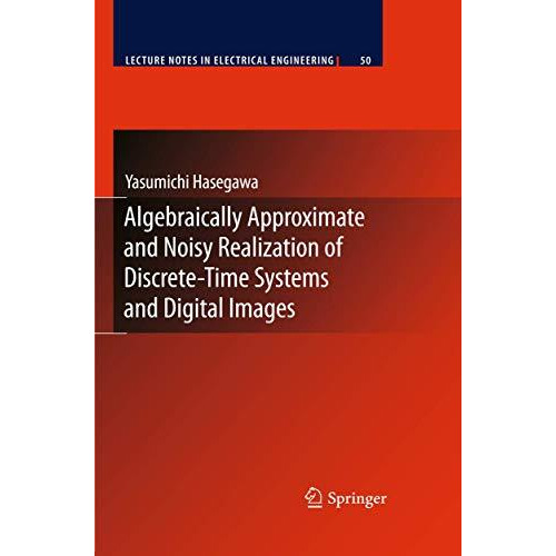 Algebraically Approximate and Noisy Realization of Discrete-Time Systems and Dig [Hardcover]