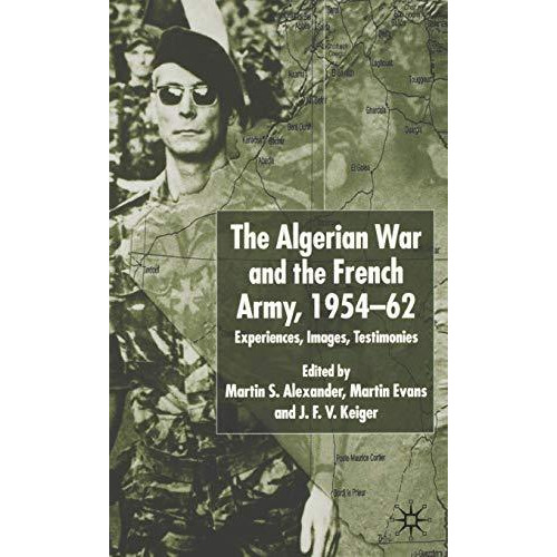 Algerian War and the French Army, 1954-62: Experiences, Images, Testimonies [Paperback]