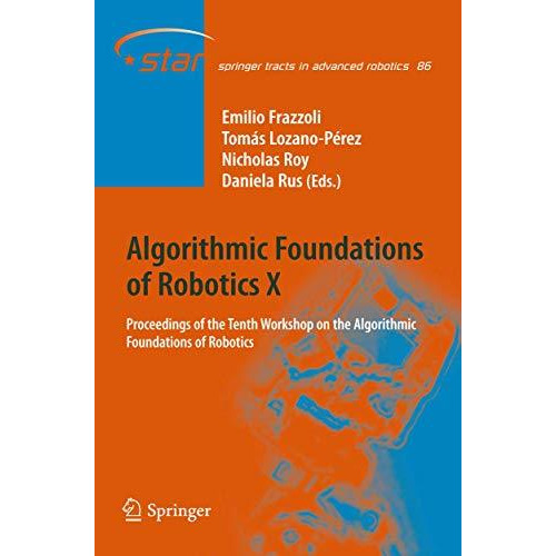 Algorithmic Foundations of Robotics X: Proceedings of the Tenth Workshop on the  [Hardcover]