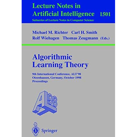 Algorithmic Learning Theory: 9th International Conference, ALT98, Otzenhausen,  [Paperback]