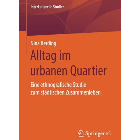 Alltag im urbanen Quartier: Eine ethnografische Studie zum st?dtischen Zusammenl [Paperback]