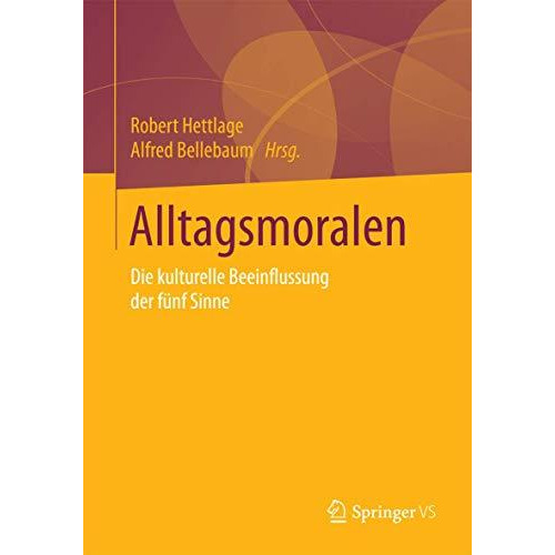 Alltagsmoralen: Die kulturelle Beeinflussung der f?nf Sinne [Paperback]