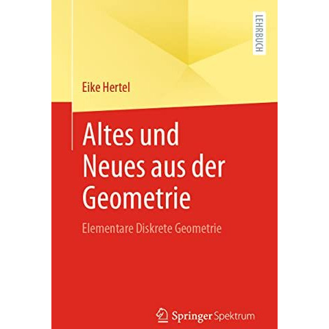 Altes und Neues aus der Geometrie: Elementare Diskrete Geometrie [Paperback]