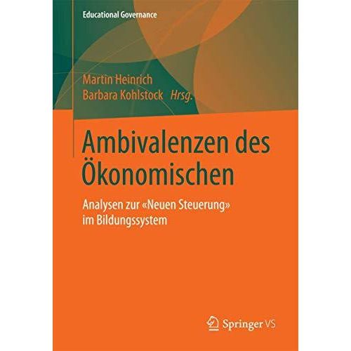 Ambivalenzen des ?konomischen: Analysen zur Neuen Steuerung im Bildungssystem [Paperback]