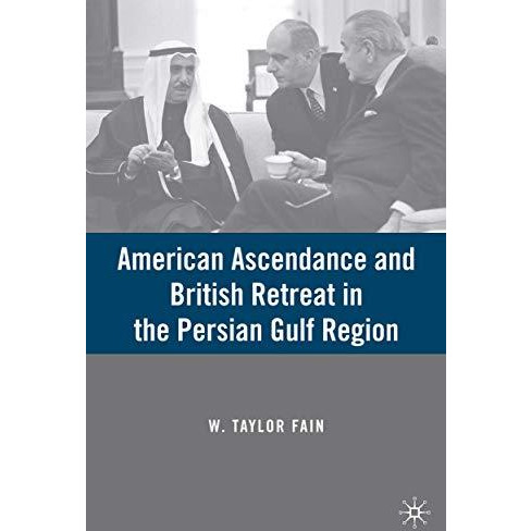 American Ascendance and British Retreat in the Persian Gulf Region [Hardcover]