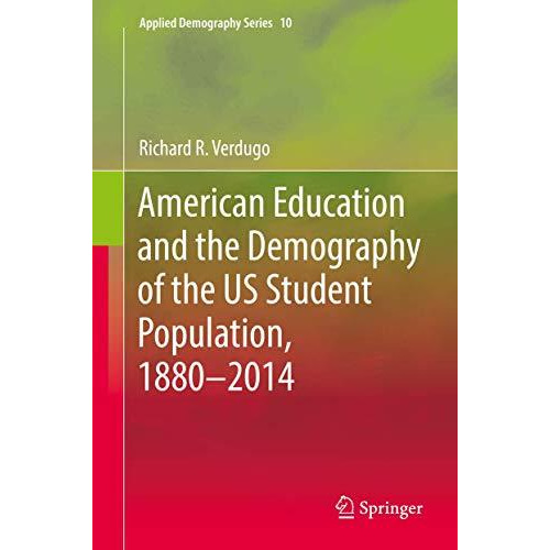 American Education and the Demography of the US Student Population, 1880  2014 [Hardcover]