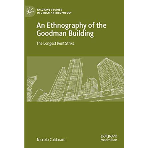 An Ethnography of the Goodman Building: The Longest Rent Strike [Paperback]