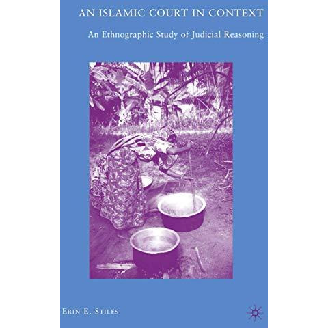 An Islamic Court in Context: An Ethnographic Study of Judicial Reasoning [Paperback]