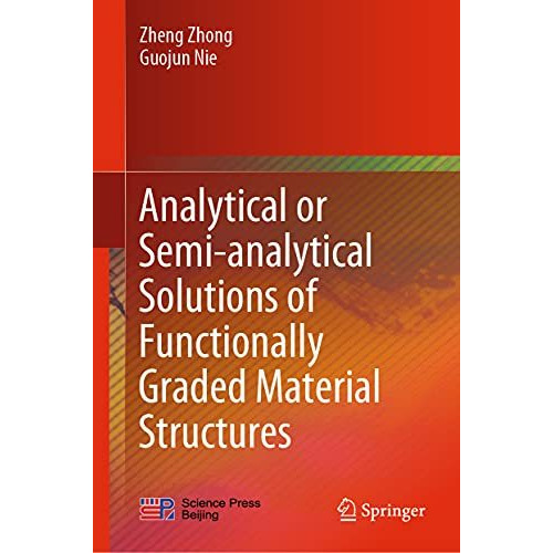 Analytical or Semi-analytical Solutions of Functionally Graded Material Structur [Hardcover]