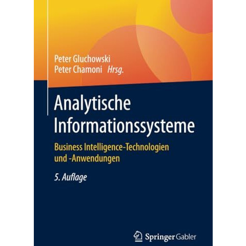 Analytische Informationssysteme: Business Intelligence-Technologien und -Anwendu [Paperback]