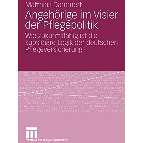 Angeh?rige im Visier der Pflegepolitik: Wie zukunftsf?hig ist die subsidi?re Log [Paperback]