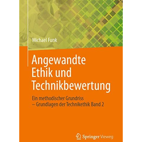 Angewandte Ethik und Technikbewertung: Ein methodischer Grundriss  Grundlagen d [Paperback]