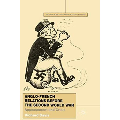 Anglo-French Relations Before the Second World War: Appeasement and Crisis [Paperback]