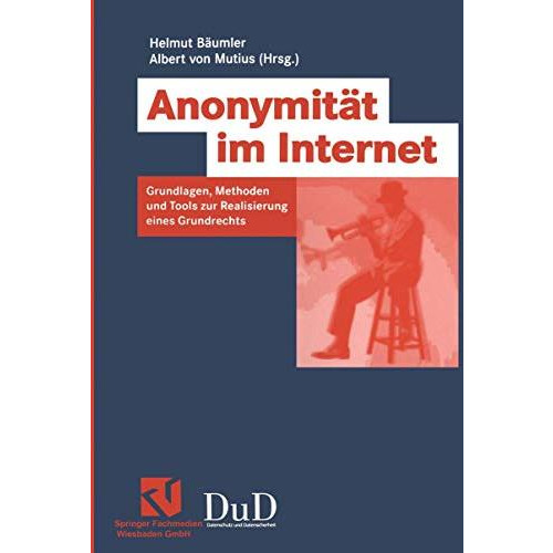 Anonymit?t im Internet: Grundlagen, Methoden und Tools zur Realisierung eines Gr [Paperback]