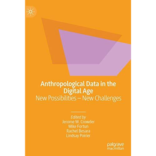 Anthropological Data in the Digital Age: New Possibilities  New Challenges [Hardcover]