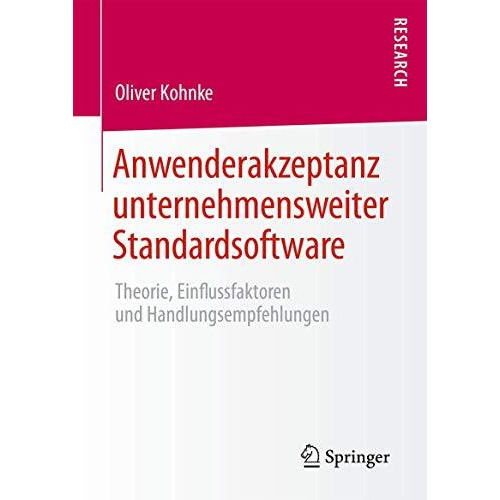 Anwenderakzeptanz unternehmensweiter Standardsoftware: Theorie, Einflussfaktoren [Hardcover]