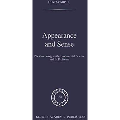 Appearance and Sense: Phenomenology as the Fundamental Science and Its Problems [Hardcover]