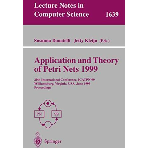 Application and Theory of Petri Nets 1999: 20th International Conference, ICATPN [Paperback]