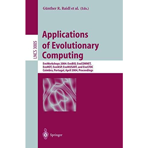 Applications of Evolutionary Computing: EvoWorkshops 2004: EvoBIO, EvoCOMNET, Ev [Paperback]