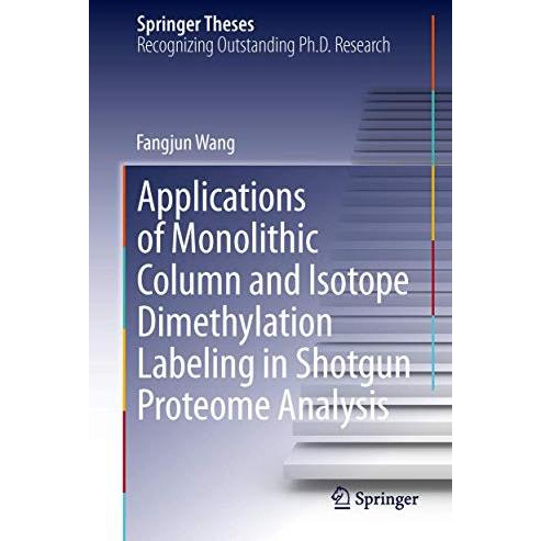 Applications of Monolithic Column and Isotope Dimethylation Labeling in Shotgun  [Hardcover]