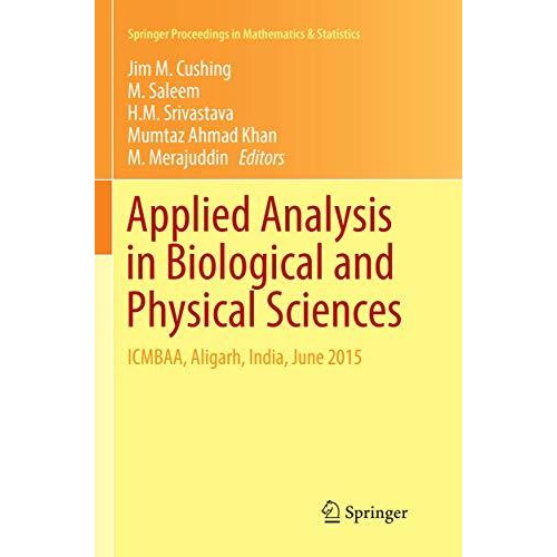 Applied Analysis in Biological and Physical Sciences: ICMBAA, Aligarh, India, Ju [Paperback]